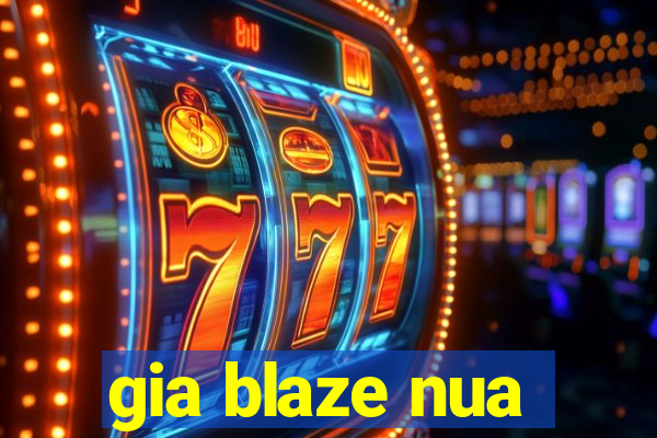 gia blaze nua